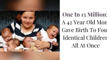 A 42 Year Old Mom Gave Birth To Four Identical Children All At Once